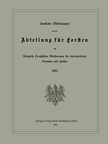Amtliche Mitteilungen Aus Der Abteilung Für Forsten Des Königlich Preußischen Ministeriums Für Landwirtschaft, Domänen Und Forsten
