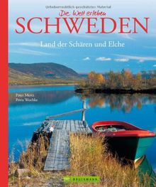 Bildband Die Welt erleben: Schweden - Land der Schären und Elche. Jahrtausendealte Kultur, unberührte Natur mit zahlreichen Seen, endlosen Küsten, ausgedehnten Wäldern, dem kargen Fjäll im Norden