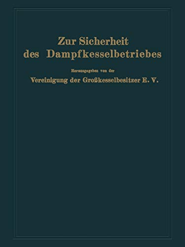 Zur Sicherheit des Dampfkesselbetriebes: Berichte aus den Arbeiten der Vereinigung der Großkesselbesitzer E. V. Verhandlungen der Technischen Tagung ... der Arbeitsausschusses für Speisewasserpflege