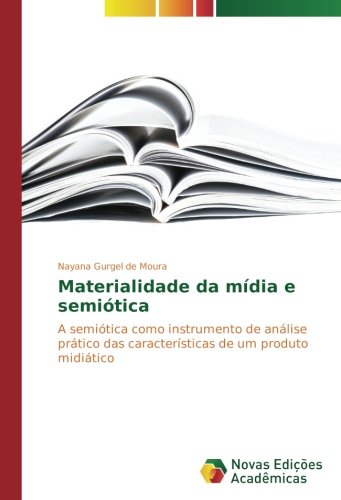 Materialidade da mídia e semiótica: A semiótica como instrumento de análise prático das características de um produto midiático