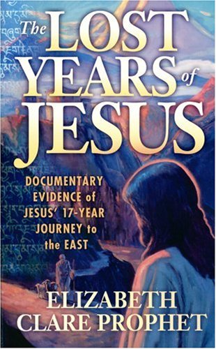 LOST YEARS OF JESUS: Documentary Evidence of Jesus' 17-Year Journey to the East
