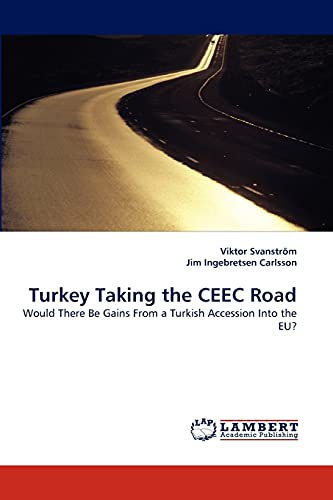 Turkey Taking the CEEC Road: Would There Be Gains From a Turkish Accession Into the EU?