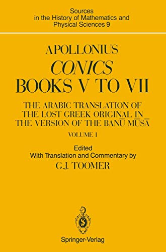 Apollonius: Conics Books V to VII: The Arabic Translation of the Lost Greek Original in the Version of the Ban? M? s?: The Arabic Translation of the ... Mathematics and Physical Sciences, 9, Band 9)
