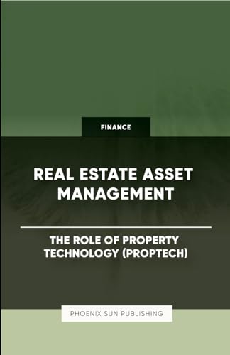 Real Estate Asset Management - The Role of Property Technology (PropTech)