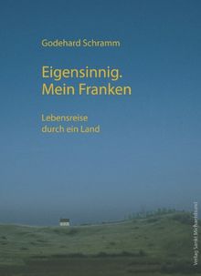 Eigensinnig. Mein Franken