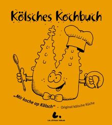 Kölsche Kochbuch: Mir koche op kölsch. Original kölsche Küche