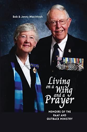 Living on a Wing and a Prayer: Memoirs of the RAAF and Outback Ministry