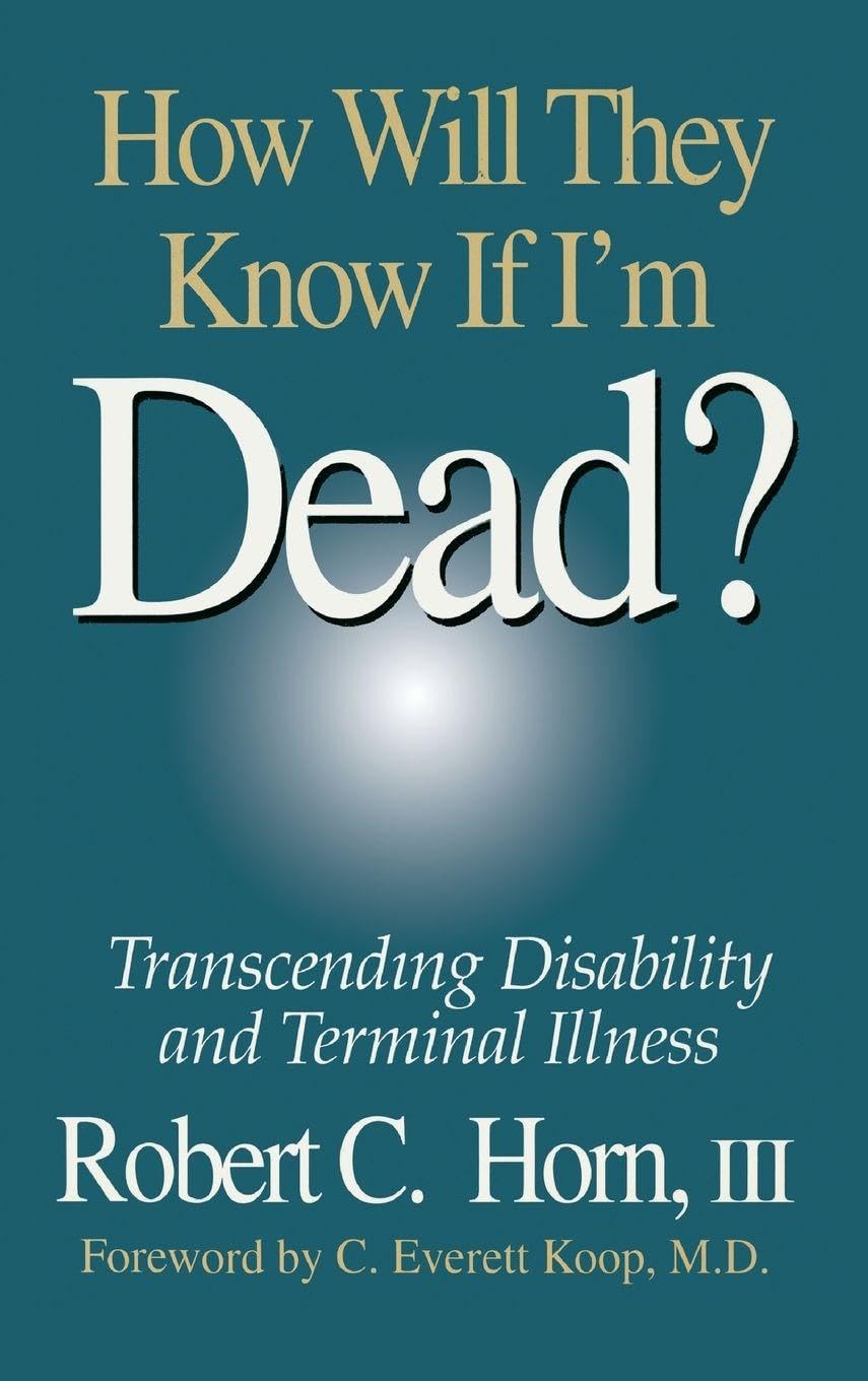 How Will They Know If I'm Dead?: Transcending Disability and Terminal Illness