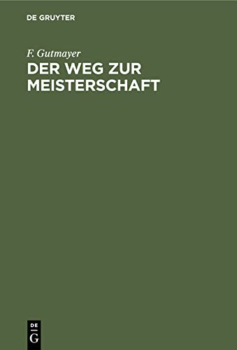 Der Weg zur Meisterschaft: Anleitung zur Musterhaften Führung von Schachpartien
