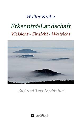 ErkenntnisLandschaft: Vielsicht – Einsicht – Weitsicht