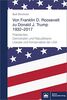 Von Franklin D. Roosevelt bis Donald J. Trump. 1932-2017: Präsidenten, Demokraten und Republikaner, Liberale und Konservative der USA