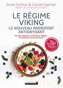 Le régime viking : le nouveau passeport antioxydant : troubles digestifs, cholestérol, fatigue... les solutions venues du Nord !