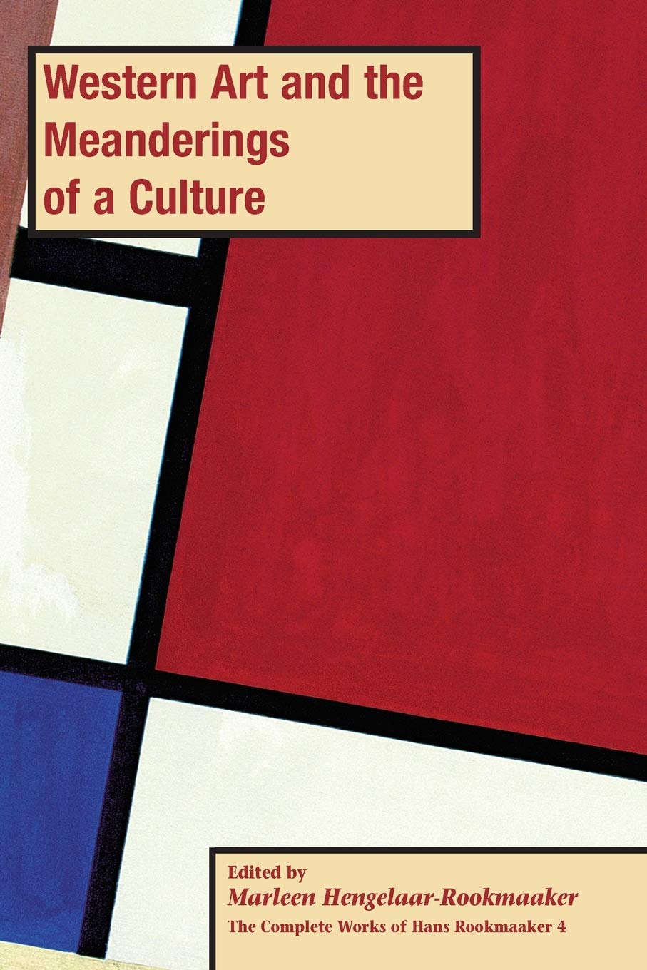 Western Art and the Meanderings of a Culture, PB (vol 4) (The Complete Works of Hans Rookmaaker, Band 4)
