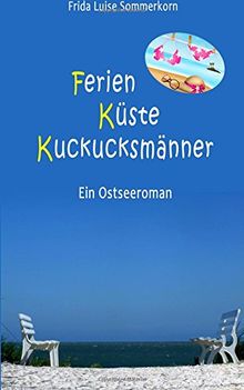 FerienKüsteKuckucksmänner: Ein Ostseeroman