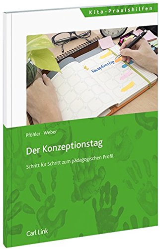 Der Konzeptionstag: Schritt für Schritt zum pädagogischen Profil: Schritt fr Schritt zum pdagogischen Profil
