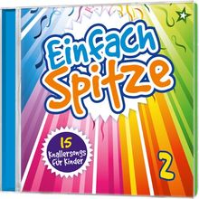 Einfach Spitze Vol. 2: 15 Knallersongs für Kinder.