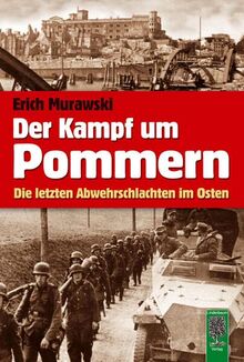 Der Kampf um Pommern: Die letzten Abwehrschlachten im Osten