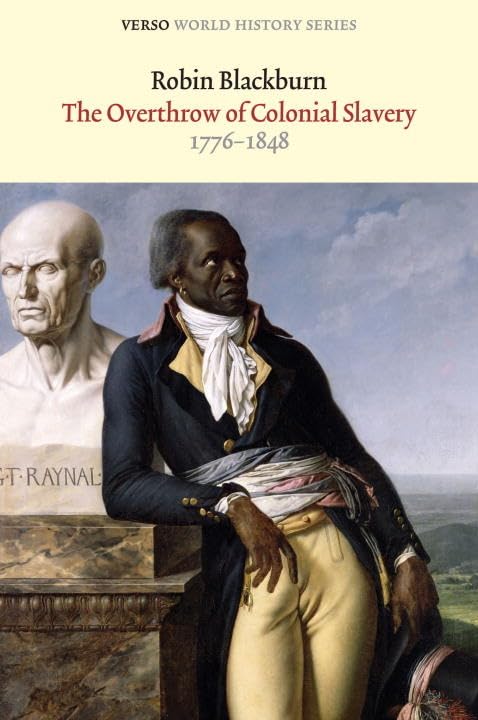 The Overthrow of Colonial Slavery: 1776-1848 (Verso World History (Hardcover))