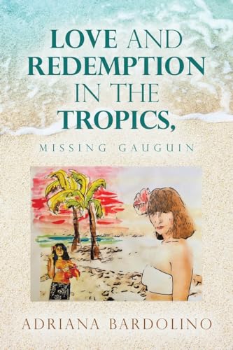 Love and Redemption in the Tropics,: Missing Gauguin