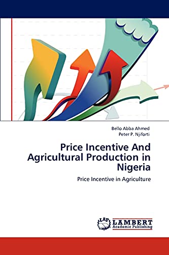 Price Incentive And Agricultural Production in Nigeria: Price Incentive in Agriculture