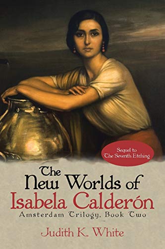 The New Worlds of Isabela Calderón: Sequel to The Seventh Etching
