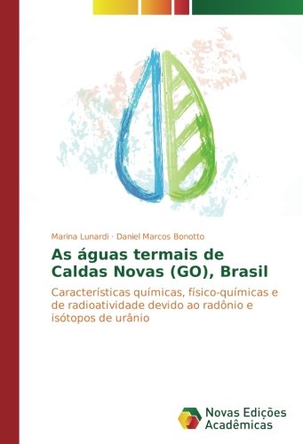 As águas termais de Caldas Novas (GO), Brasil: Características químicas, físico-químicas e de radioatividade devido ao radônio e isótopos de urânio