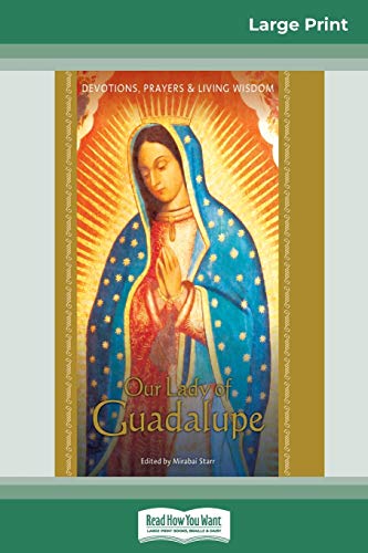 Mirabai Starr Our Lady Of Guadalupe, Devotions, Prayers & Living Wisdom (16pt Large Print Edition)