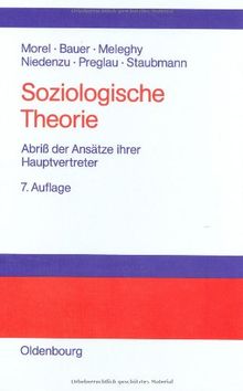 Soziologische Theorie: Abriß der Ansätze ihrer Hauptvertreter