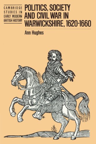 Politics, Society and Civil War in Warwickshire, 1620-1660 (Cambridge Studies in Early Modern British History)