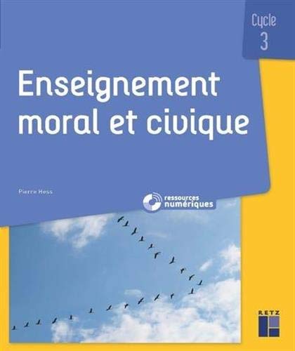 Enseignement Moral Et Civique - Questionner Les Notions, Les Sociétés, Les Valeurs Cycle 3