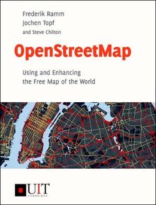 OpenStreetMap: Using and Enhancing the Free Map of the World