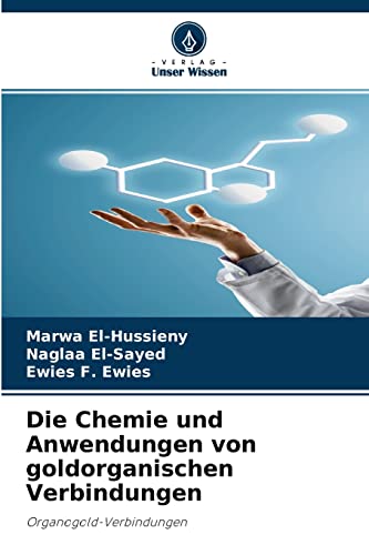 Die Chemie und Anwendungen von goldorganischen Verbindungen: Organogold-Verbindungen