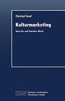 Kulturmarketing: Open Air und Populäre Musik (Gabler Edition Wissenschaft) (German Edition)