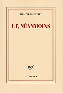 Et, néanmoins : proses et poésies