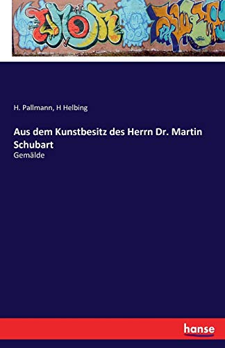 Aus dem Kunstbesitz des Herrn Dr. Martin Schubart: Gemälde