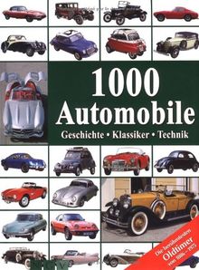 1000 Automobile: Geschichte - Klassiker - Technik. Die berühmtesten Oldtimer von 1886-1975