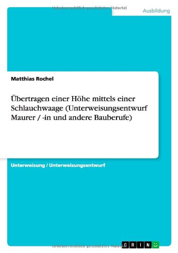 Übertragen einer Höhe mittels einer Schlauchwaage (Unterweisungsentwurf Maurer / -in und andere Bauberufe)