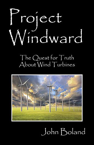 Project Windward: The Quest for Truth About Wind Turbines