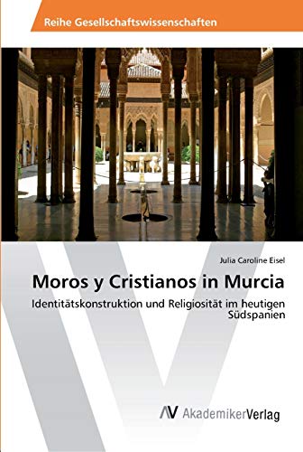 Moros y Cristianos in Murcia: Identitätskonstruktion und Religiosität im heutigen Südspanien