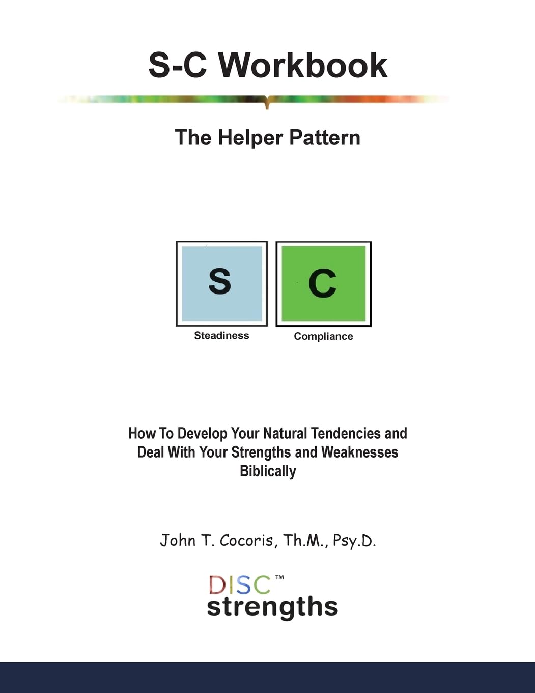 S-C Workbook: The Helper Pattern: How To Develop Your Natural Tendencies and Deal With Your Strengths and Weaknesses Biblically