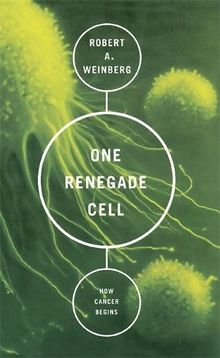 One Renegade Cell: The Quest for the Origin of Cancer (Science Masters)