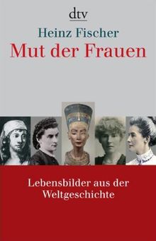 Mut der Frauen: Lebensbilder aus der Weltgeschichte