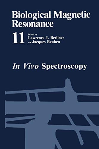 In Vivo Spectroscopy (Biological Magnetic Resonance) (Biological Magnetic Resonance, 11, Band 11)