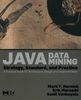 Java Data Mining: Strategy, Standard, and Practice: A Practical Guide for Architecture, Design, and Implementation (Morgan Kaufmann Series in Data Management Systems)