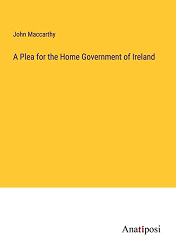 A Plea for the Home Government of Ireland