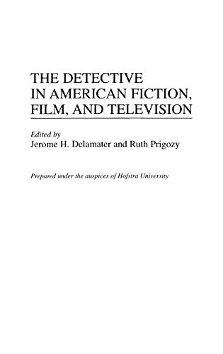 The Detective in American Fiction, Film, and Television (Contributions to the Study of Popular Culture)