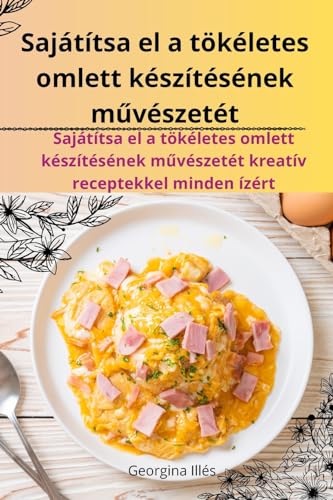 Sajátítsa el a tökéletes omlett készítésének m¿vészetét