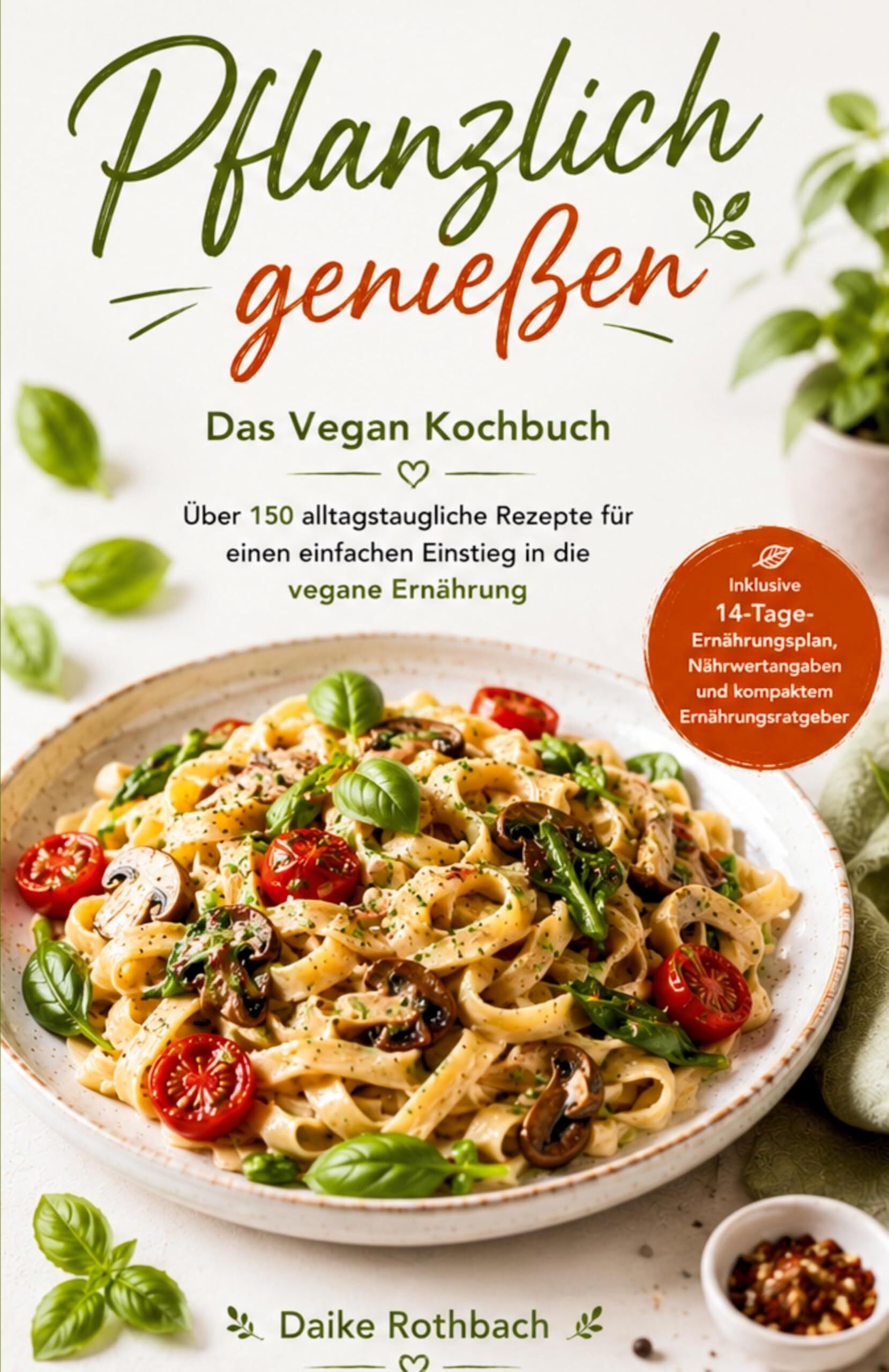 Pflanzlich genießen - Das Vegan Kochbuch