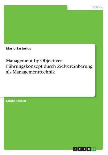 Management by Objectives. Führungskonzept durch Zielvereinbarung als Managementtechnik