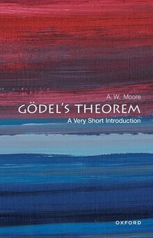 Godel's Theorem: A Very Short Introduction (Very Short Introductions)
